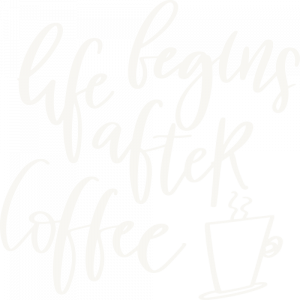 Life-Begins-After-Coffee-1a.png
